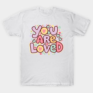 Groovy "You Are Loved" with Hearts & Flowers T-Shirt